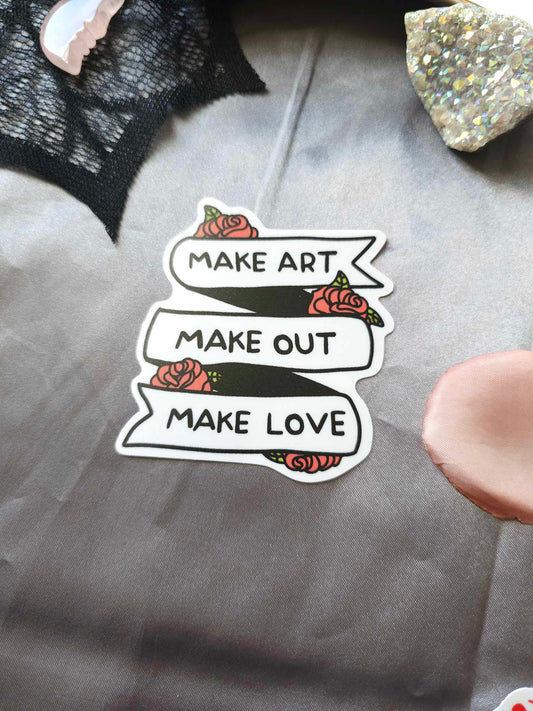 Make Art Make Out Make Love Sticker